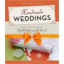 One-Of-A-Kind Handmade Weddings: Easy To Make Projects For Stylish Unforgettable Details