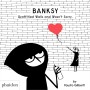 Banksy Graffitied Walls And Wasn'T Sorry (Hardcover)