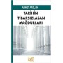 Tarihin İtibarsızlaşan Mağdurları