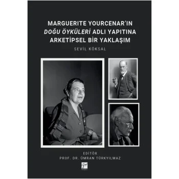 Marguerite Yourcenar’In Doğu Öyküleri Adlı Yapıtına Arketipsel Bir Yaklaşım