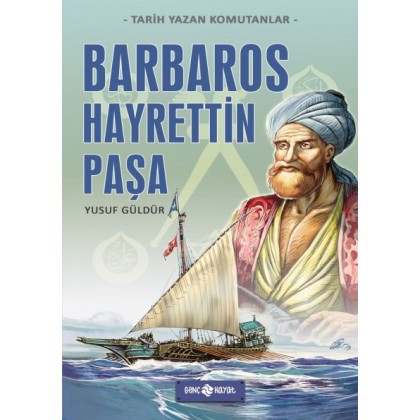 Tarih Yazan Komutanlar - Barbaros Hayrettin Paşa