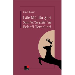 Lale Müldür Şiiri Saatler / Geyikler’İn Felsefî Temelleri
