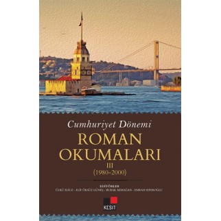 Cumhuriyet Dönemi Roman Okumaları 3  (1980-2000)