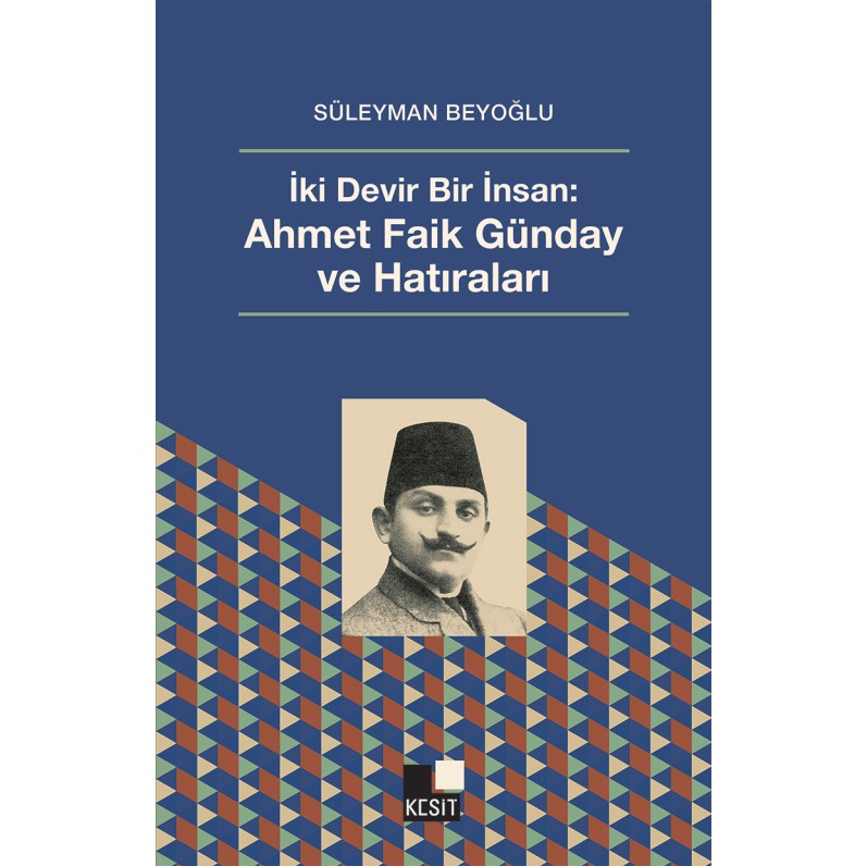 İki Devir Bir İnsan - Ahmet Faik Günday Ve Hatıraları